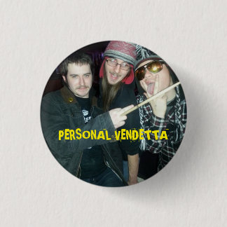 Personal Vendetta button... 1 Inch Round Button