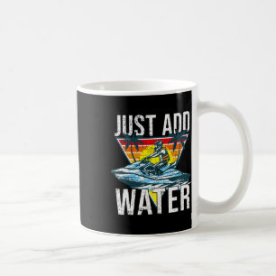 Personal Watercraft Rider I Just Add Water I Jet S Coffee Mug