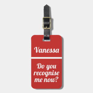 Personalised Do you recognise me now   Funny Luggage Tag