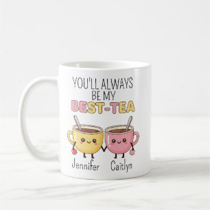 Personalised Mug, You'll Always Be My Best-Tea Cof Coffee Mug