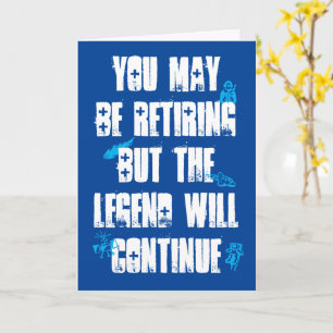PERSONALISED RETIREMENT LEGEND CONTINUES WORK CARD
