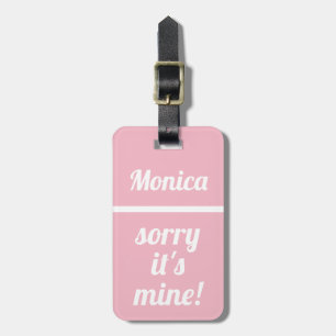 Personalised Sorry It's Mine Funny Luggage Tag