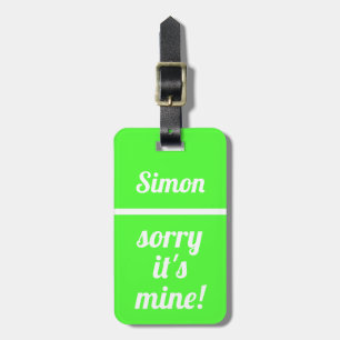 Personalised Sorry It's Mine Funny Neon Green Luggage Tag