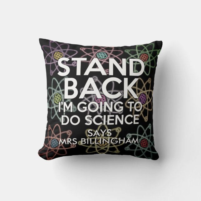 Personalised Stand back I'm going to do science Throw Pillow (Front)