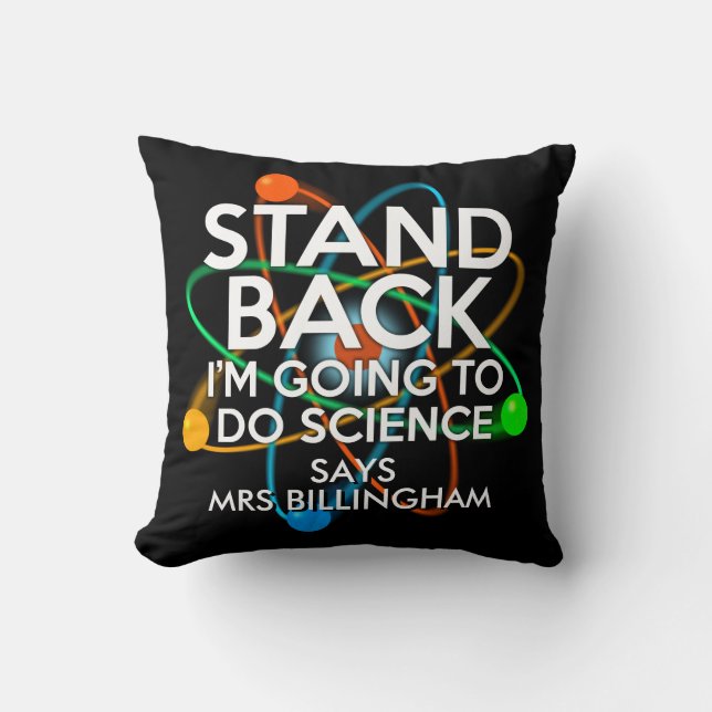 Personalised Stand back I'm going to do science Throw Pillow (Front)