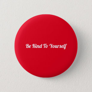 Personalised Text Be Kind To Yourself in White 2 Inch Round Button