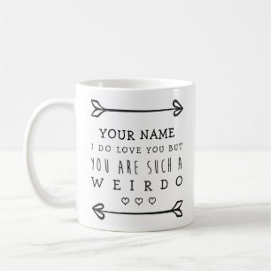Personalised Valentines Funny Mug - Weirdo