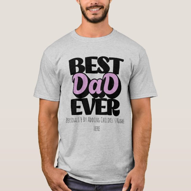 Personalize Best Dad Ever Black Typography T-Shirt (Front)