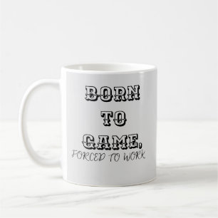 Personalize Born to Game Forced to Work Gamer Coffee Mug