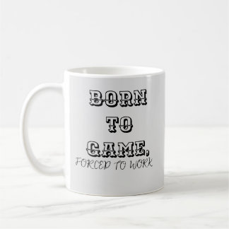 Personalize Born to Game Forced to Work Gamer Coffee Mug