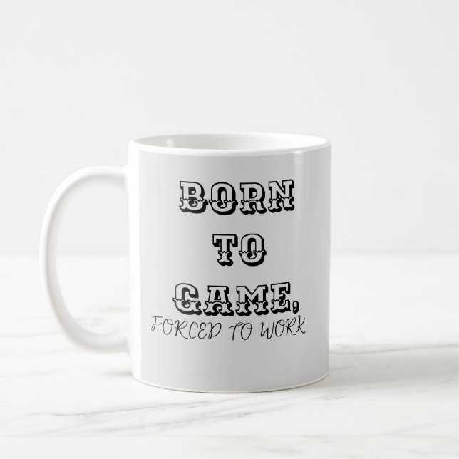 Personalize Born to Game Forced to Work Gamer Coffee Mug (Left)