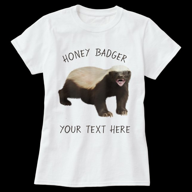 Personalize Custom Honey Badger Funny T-Shirt (Honey Badger Custom Women T-shirt)