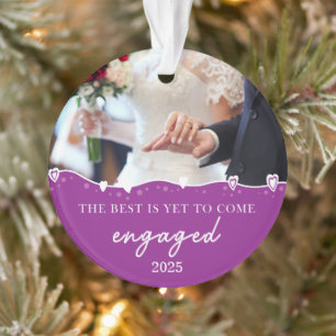 Personalize Engaged 2025 - The Best Is Yet To Come Ornament