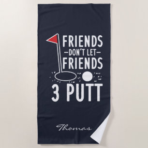 Personalize Friends Don't Let Friends 3 Putt Golf Beach Towel