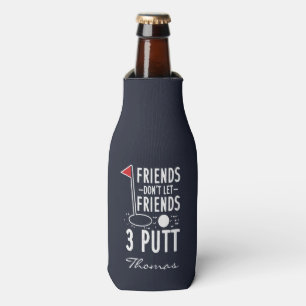 Personalize Friends Don't Let Friends 3 Putt Golf Bottle Cooler