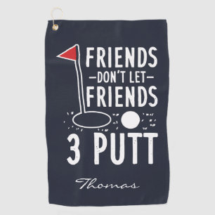 Personalize Friends Don't Let Friends 3 Putt Golf Towel