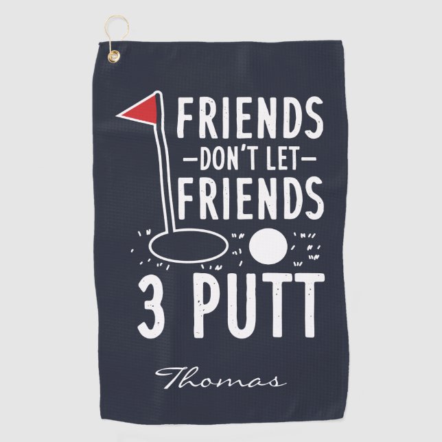 Personalize Friends Don't Let Friends 3 Putt Golf Towel (Front)