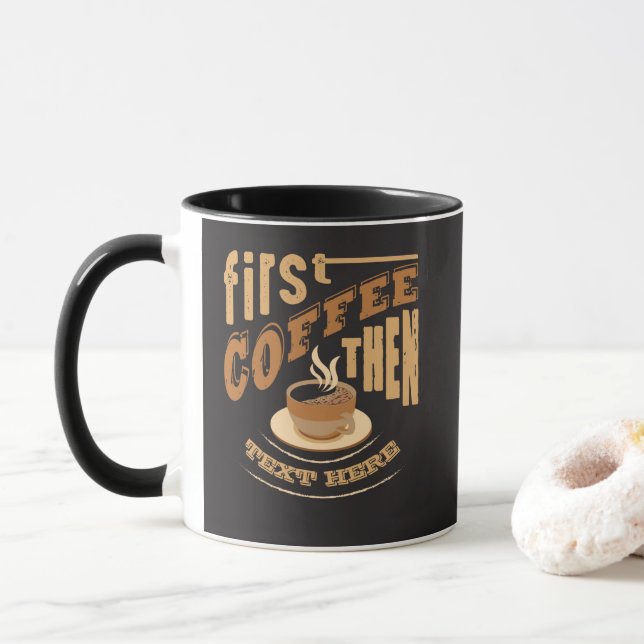 Personalize Funny First Coffee Then Mug (With Donut)