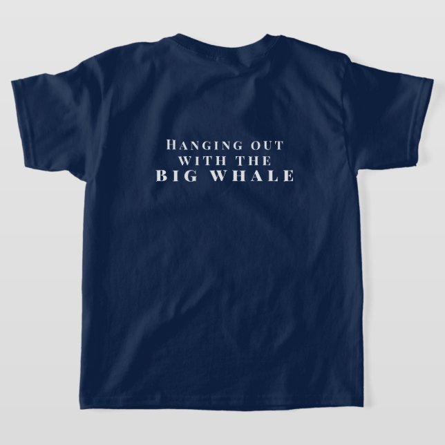 Personalize Hanging Out with the Big Whale T-Shirt (Laydown Back)