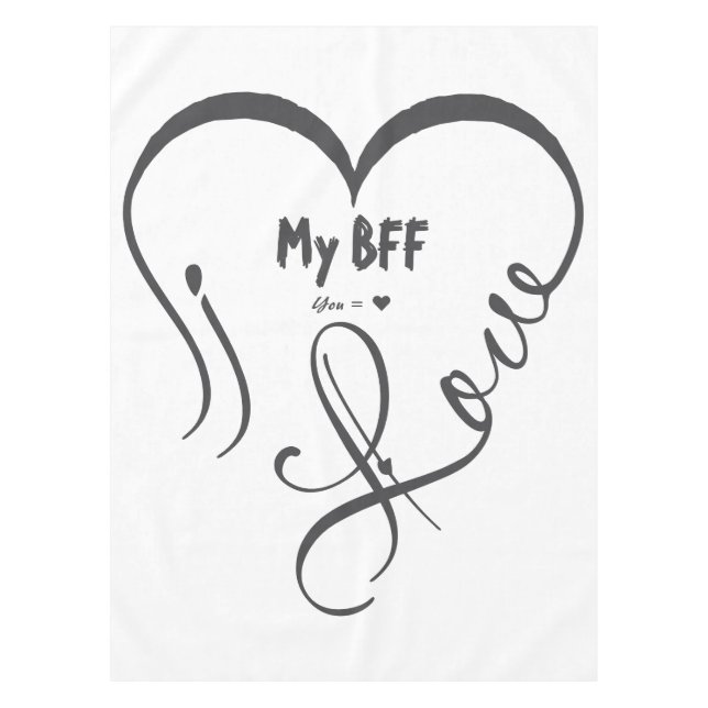 Personalize I Love My BFF • You = ♥ Tablecloth (Front)