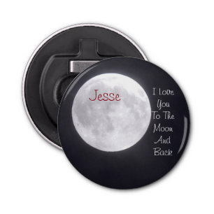 Personalize I Love you to the Moon and Back  Bottle Opener