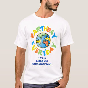 Personalize It! Earth Day EVERY Day T-Shirt