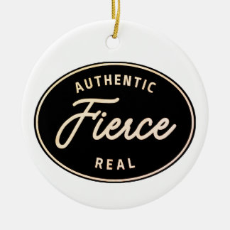 PERSONALIZE IT! Fierce, Authentic & Real Ornament