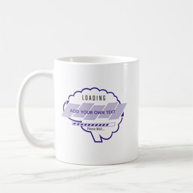 Personalize Loading,Name,Brain Loading,Please Wait Coffee Mug (Left)