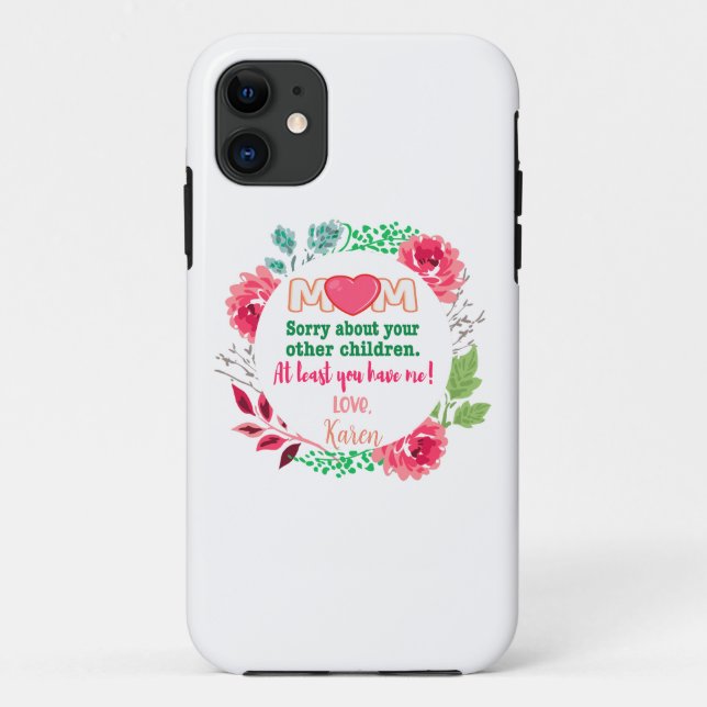 Personalize Mom Sorry About Your Other Children Case-Mate iPhone Case (Back)