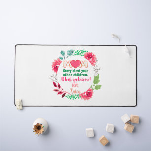 Personalize Mom Sorry About Your Other Children Desk Mat