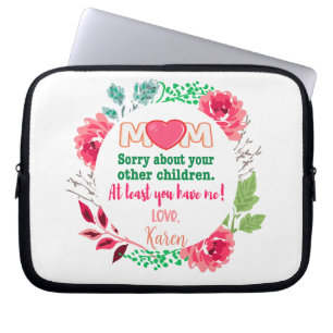 Personalize Mom Sorry About Your Other Children Laptop Sleeve