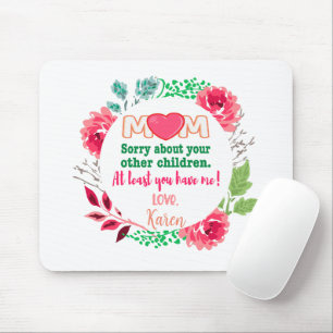 Personalize Mom Sorry About Your Other Children Mouse Pad