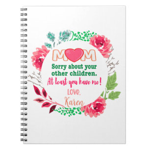 Personalize Mom Sorry About Your Other Children Notebook