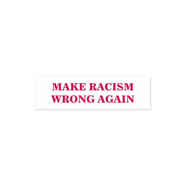Personalize This Text - Make Racism Wrong Again Self-inking Stamp (Design)