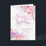 Personalize to Friend, Happy Birthday Card<br><div class="desc">Pinkish/purple floral watercolor & washes on the front of card has "Happy Birthday to my sweet Friend" in a beautiful,  swirly font,  and a spot to insert friend's name. Designed by Simply Put by Robin using elements from The Hungry Jpeg.</div>