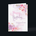 Personalize to Sister, Happy Birthday Card<br><div class="desc">Pinkish/purple floral watercolor & washes on the front of card has "Happy Birthday to my special Sister" in a beautiful,  swirly font,  and a spot to insert sister's name. Designed by Simply Put by Robin using elements from The Hungry Jpeg.</div>