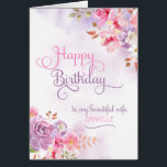 Personalize to Wife, Happy Birthday<br><div class="desc">Pinkish/purple floral watercolor & washes on the front of card has "Happy Birthday to my beautiful Wife" in a beautiful,  swirly font,  and a spot to insert wife's name. Designed by Simply Put by Robin using elements from The Hungry Jpeg.</div>