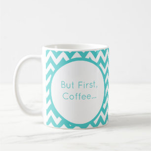 Personalize Turquoise Chevron But First Coffee Mug