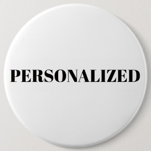 Personalize Your Own 6 Inch Round Button