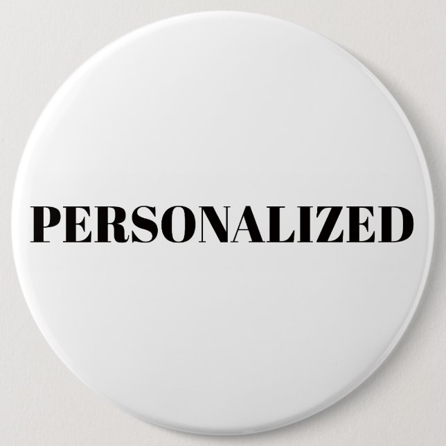 Personalize Your Own 6 Inch Round Button (Front)