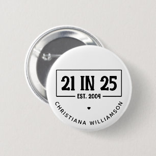 Personalized 21st Birthday 21 IN 25 Est 2004 2 Inch Round Button
