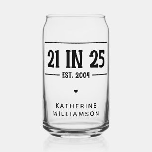 Personalized 21st Birthday 21 IN 25 Est 2004 Can Glass
