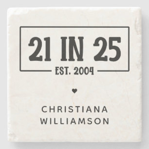 Personalized 21st Birthday 21 IN 25 Est 2004 Stone Coaster