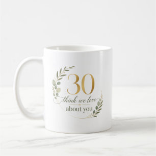 Personalized 30 Things We Love About You Gift Coffee Mug