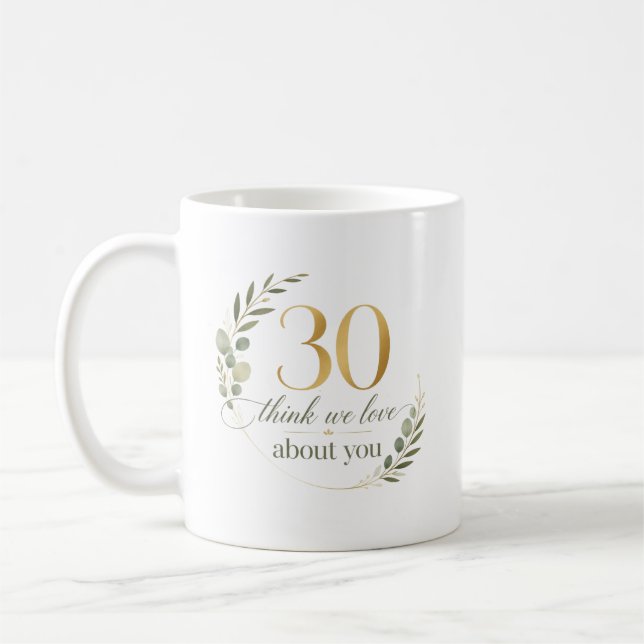 Personalized 30 Things We Love About You Gift Coffee Mug (Left)
