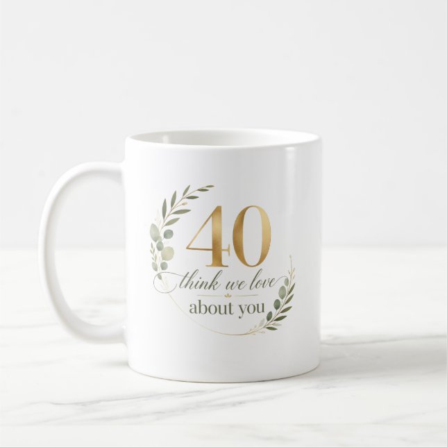 Personalized 40 Things We Love About You Gift Coffee Mug (Left)