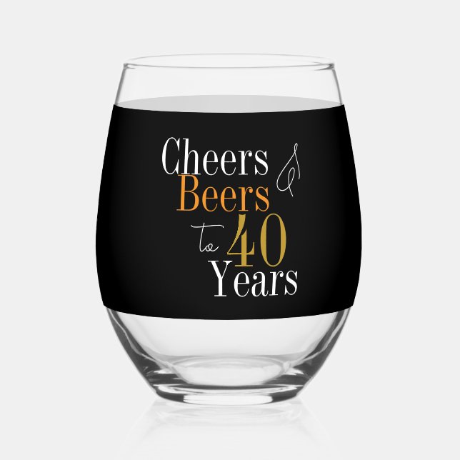 Personalized 40th Birthday Cheers Beers Black Gold Stemless Wine Glass (Front)