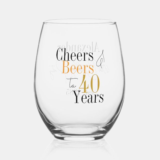 Personalized 40th Birthday Cheers Beers Stemless Wine Glass (Front)
