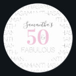 Personalized 50th Birthday 50 and fabulous Pink  Classic Round Sticker<br><div class="desc">This is a personalized modern, 50 and fabulous birthday thank you sticker design. It is in pink, black and grey typography and the message "Samantha's 50 and Fabulous" and "Sammantha" as a repeat background pattern. Perfect for a stylish and chic 50th birthday party celebration and ideal for cards, party favours...</div>