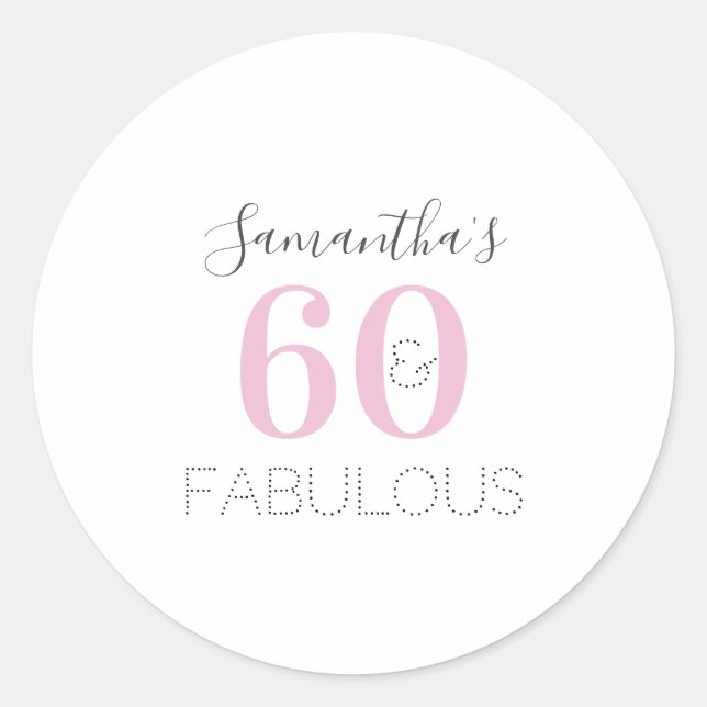 Personalized 60 and fabulous Modern Pink Birthday Classic Round Sticker (Front)